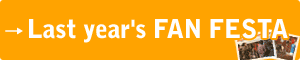 Last year's FAN FESTA