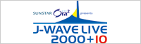 J-WAVE LIVE 2000+10