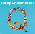 Skoop On SomebodywQx